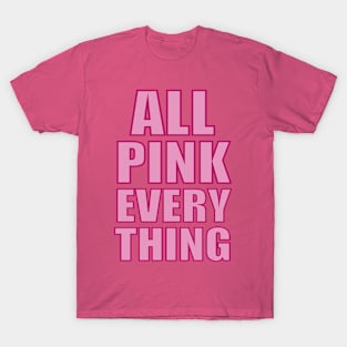 All pink everything T-Shirt